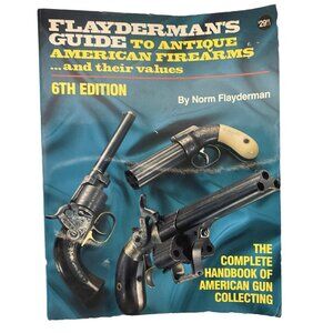 Flayderman's Guide to Antique American Firearms And Their Value 6th Edition
